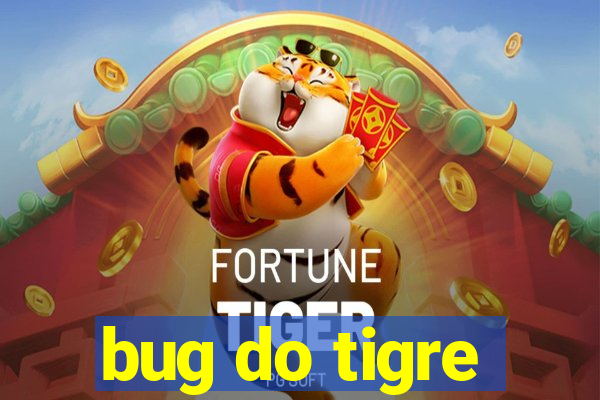 bug do tigre